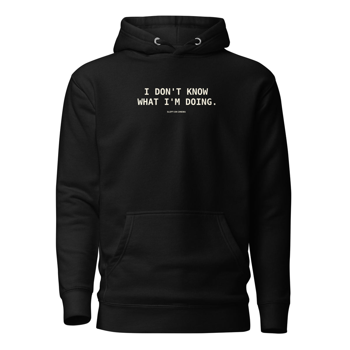 I Don’t Know What I’m Doing Hoodie — Slept-On Cinema, black garment, product view 1