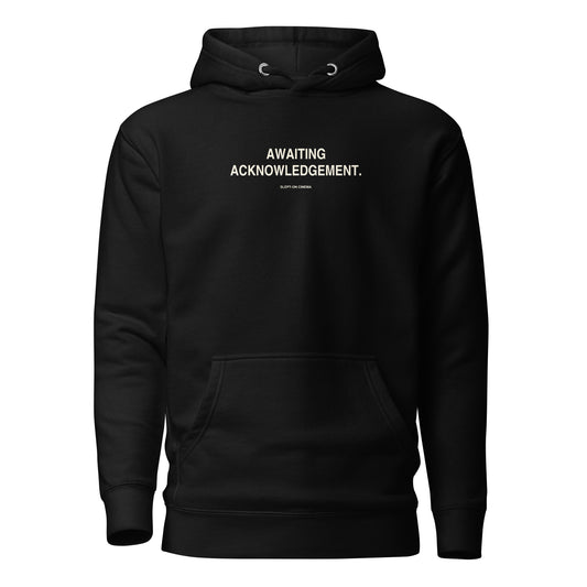 Awaiting Acknowledgement Hoodie — Slept-On Cinema, black garment, product view 1