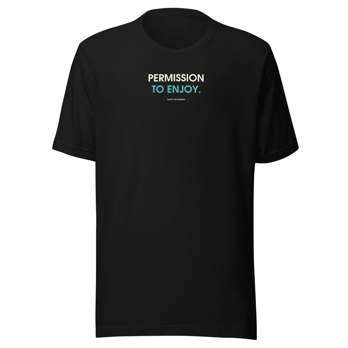 Permission to Enjoy T-Shirt — Slept-On Cinema, black garment, product view 1