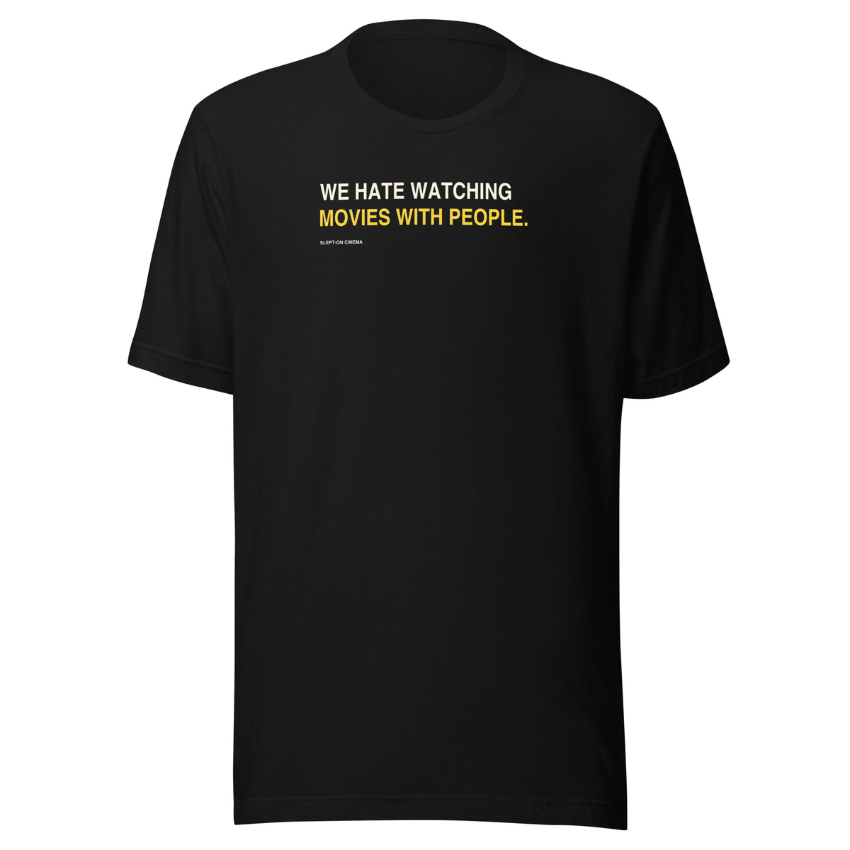 Watching Movies with People T-Shirt — Slept-On Cinema, black garment, product view 1