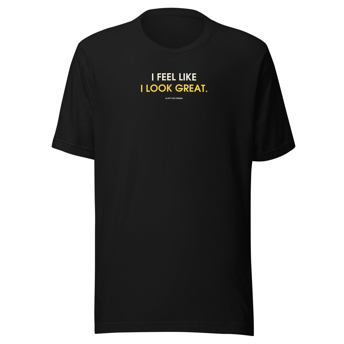I Look Great T-Shirt — Slept-On Cinema, black garment, product view 1