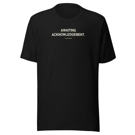 Awaiting Acknowledgement T-Shirt — Slept-On Cinema, black garment, product view 1